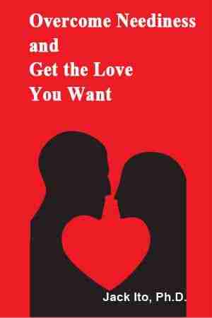 Book Cover for Overcome Neediness and Get the Love You Want by Jack Ito